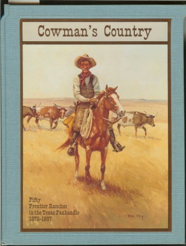 Imagen de archivo de Cowman's Country: Fifty Frontier Ranches In The Texas Panhandle 1876-1887 a la venta por Argosy Book Store, ABAA, ILAB