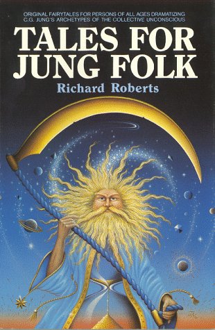 Tales for Jung Folk: Original Fairy Tales for Persons of All Ages (9780942380019) by Roberts, Richard