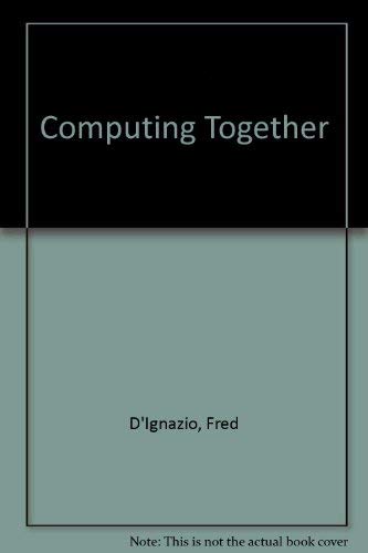 Stock image for Computing Together: A Parent and Teachers Guide to Computing With Young Children for sale by Alexander Books (ABAC/ILAB)