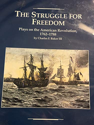 Stock image for The struggle for freedom: Plays on the American Revolution, 1762-1788 for sale by HPB-Diamond