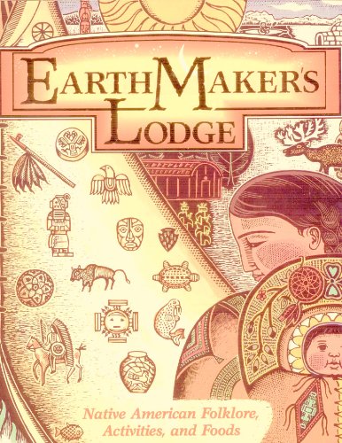 9780942389098: Earthmakers Lodge: Native American Folklore, Activities, and Foods