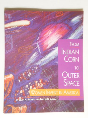 Beispielbild fr From Indian Corn to Outer Space : Women Invent in America zum Verkauf von Better World Books