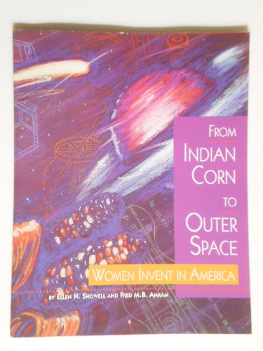 Stock image for From Indian Corn to Outer Space : Women Invent in America for sale by Better World Books