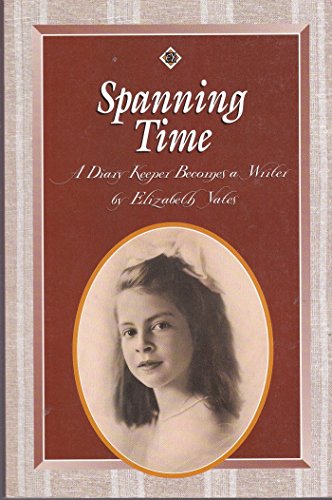 Imagen de archivo de Spanning Time: A Diary Keeper Becomes a Writer : My Diary, My World/My Widening World/One Writer's Way a la venta por Gulf Coast Books