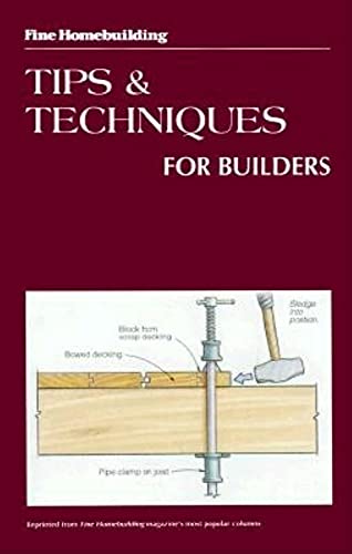 Stock image for Tips and Techniques for Builders (Fine Homebuilding) for sale by Your Online Bookstore