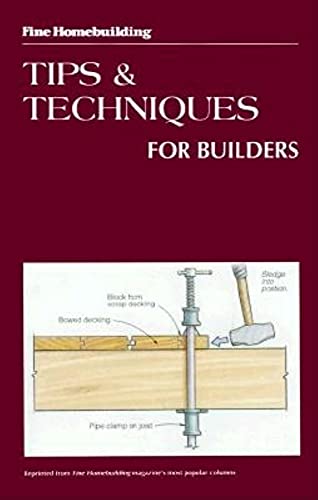 9780942391091: Tips and Techniques for Builders (Fine Homebuilding)