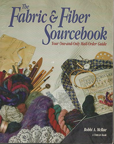 Imagen de archivo de Fabric and Fiber Sourcebook: Your One-And-Only Mail-Order Guide a la venta por Once Upon A Time Books