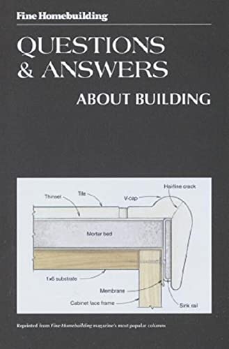 Beispielbild fr Questions and Answers about Building: Fine Homebuilding zum Verkauf von Wonder Book