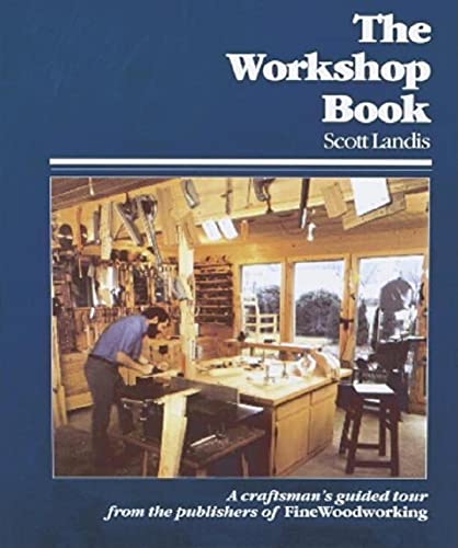 Imagen de archivo de The Workshop Book: A Craftsmans Guided Tour from the Pub of FWW (Craftsmans Guide to) a la venta por Goodwill Books
