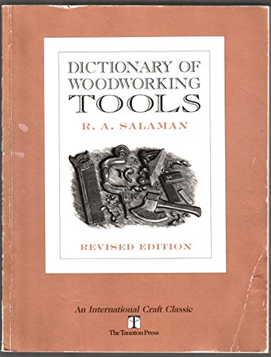 Beispielbild fr Dictionary of Woodworking Tools, C. 1700-1970, and Tools of Allied Trades (International Craft Classic) zum Verkauf von HPB-Ruby