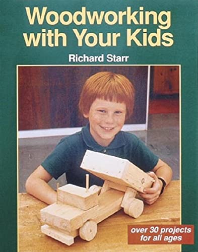 Imagen de archivo de Woodworking with Your Kids: Over 30 Projects for All Ages a la venta por Red's Corner LLC