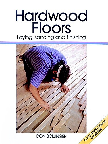 Stock image for Hardwood Floors: Laying, Sanding, and Finishing for sale by SecondSale