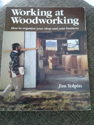 9780942391671: Working at Woodworking: How to Organize Your Shop and Your Business