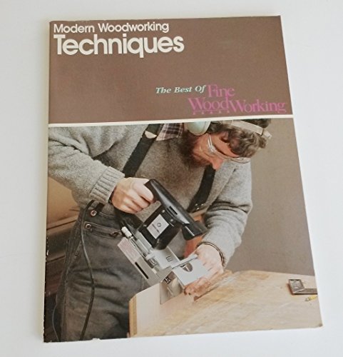 9780942391923: Modern Woodworking Techniques (Best of Fine Woodworking)