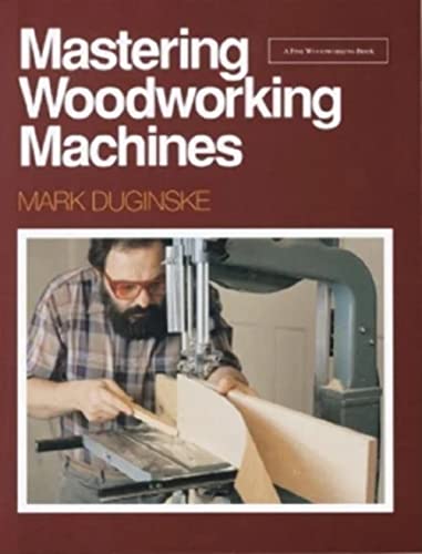 Stock image for Mastering Woodworking Machines (Find Woodworking) for sale by More Than Words