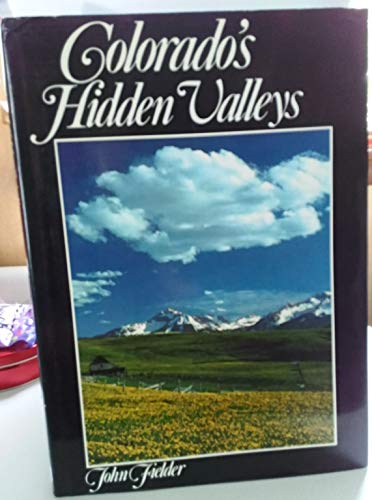 Beispielbild fr Colorado's Hidden Valleys zum Verkauf von Better World Books