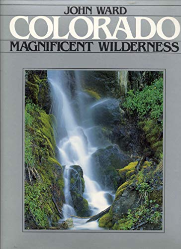 Stock image for Colorado: Magnificent Wilderness for sale by Foggy Mountain Books