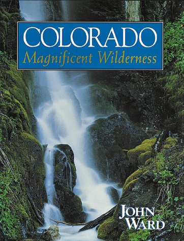 Imagen de archivo de Colorado : Magnificent Wilderness a la venta por Better World Books