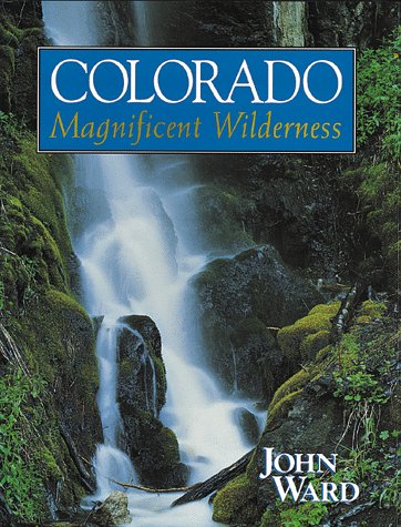 Stock image for Colorado : Magnificent Wilderness for sale by Better World Books