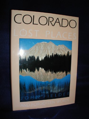 Beispielbild fr Colorado: Lost Places and Forgotten Words zum Verkauf von Cambridge Rare Books