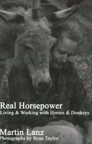 Stock image for Real Horsepower: Living & Working with Horses & Donkeys for sale by Brickyard Books