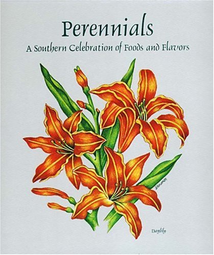 Beispielbild fr Perennials: A Southern Celebration of Foods and Flavors zum Verkauf von -OnTimeBooks-