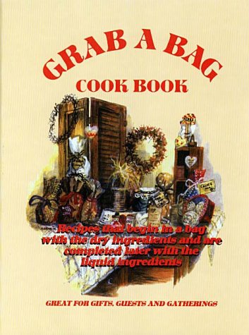 9780942407518: Grab a Bag: Cookbook: Recipes That Begin in a Bag with the Dry Ingredients and Are Completed Later with the Liquid Ingredients