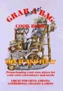 Beispielbild fr Grab Another Bag Cook Book: Mix It and Fix It: Prepackaging Your Own Mixes for Your Own Convenience and Needs: Great for Gifts, Guests, Gatherings zum Verkauf von ThriftBooks-Atlanta