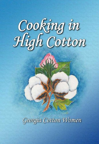 Stock image for Cooking in High Cotton: Georgia Cotton Women for sale by ThriftBooks-Dallas