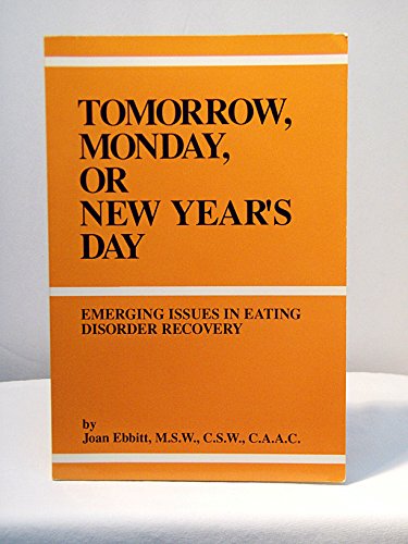 Beispielbild fr Tomorrow, Monday, or New Years Day: Emerging Issues in Eating Disorder Recovery zum Verkauf von Thomas F. Pesce'
