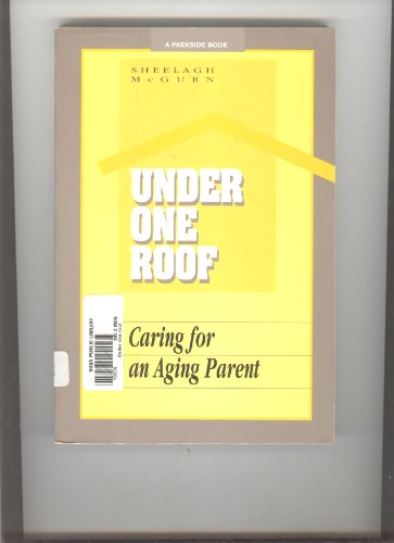 Imagen de archivo de Under One Roof : Caring for an Aging Parent a la venta por Better World Books