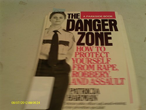 Stock image for The Danger Zone: How You Can Protect Yourself from Rape, Robbery, and Assault for sale by Wonder Book