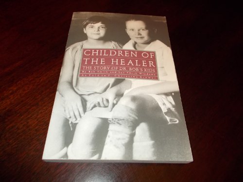 Stock image for Children of the healer: The story of Dr. Bob's kids for sale by Zubal-Books, Since 1961