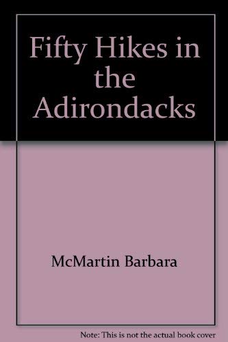 Stock image for Fifty Hikes in the Adirondacks : Short Walks, Day Trips and Backpacks Throughout the Park for sale by Better World Books