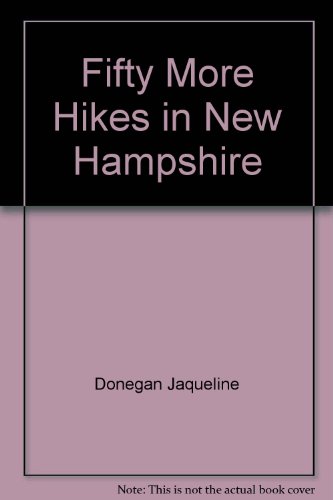 Imagen de archivo de Fifty More Hikes in New Hampshire: Day Hikes and Backpacking Trips from the Coast to Coos County a la venta por More Than Words