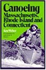 Imagen de archivo de Canoeing Massachusetts, Rhode Island, and Connecticut a la venta por SecondSale