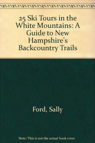 Stock image for 25 Ski Tours in the White Mountains: A Guide to New Hampshire's Backcountry Trails for sale by Availing Books