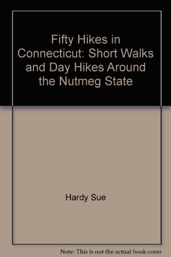 Stock image for Fifty hikes in Connecticut: Short walks and day hikes around the Nutmeg State for sale by Wonder Book