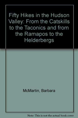 Stock image for Fifty Hikes in the Hudson Valley: From the Catskills to the Taconics, and from the Ramapos to the Helderbergs for sale by Wonder Book