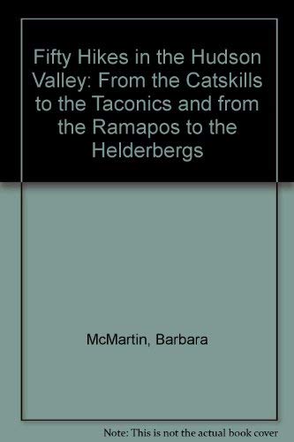9780942440232: Fifty Hikes in the Hudson Valley: From the Catskills to the Taconics, and from the Ramapos to the Helderbergs