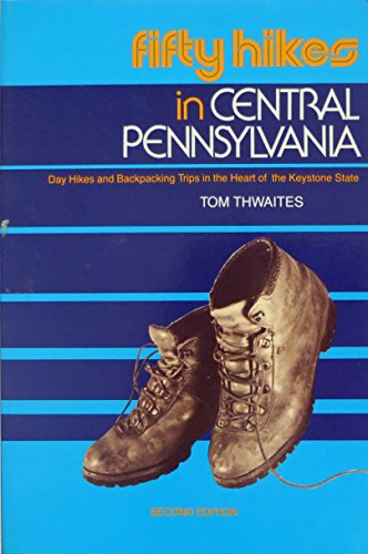 Stock image for Fifty Hikes in Central Pennsylvania: Day Hikes and Backpacking Trips in the Heart of the Keystone State for sale by BookHolders