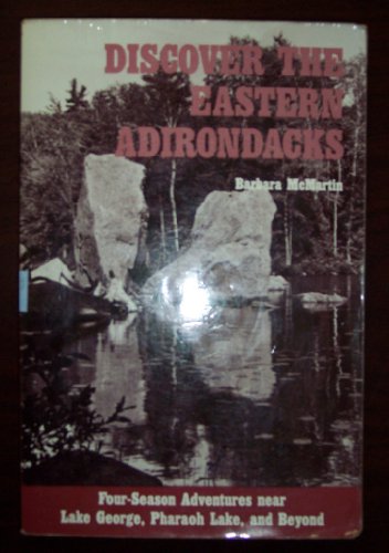 Beispielbild fr Discover the Eastern Adirondacks : Four-Season Adventures Near Lake George, Pharaoh Lake and Beyond zum Verkauf von Better World Books