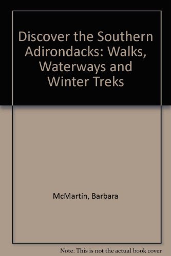 Stock image for Discover the Southern Adirondacks: Walks Waterways and Winter Treks (Discover the Adirondacks series) for sale by Wonder Book