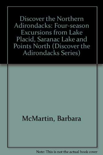 Beispielbild fr Discover the Northern Adirondacks : Four-Season Excursions from Lake Placid, Saranac Lake and Points North zum Verkauf von Better World Books