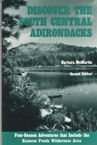 Stock image for Discover the South Central Adirondacks: Four-Season Adventures That Include the Siamese Ponds Wilderness Area for sale by Bulk Book Warehouse