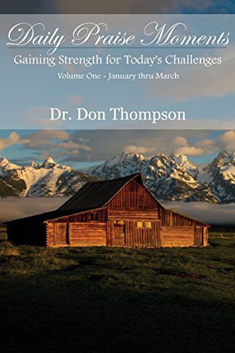 Stock image for Daily Praise Moments: Gaining Strength for Todays Challenges -- Volume 1 January thru March for sale by Upward Bound Books