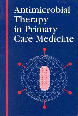 Imagen de archivo de Antimicrobial Therapy in Primary Care Medicine a la venta por Wonder Book