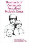 Stock image for Handbook of Commonly Prescribed Pediatric Drugs for sale by Hawking Books