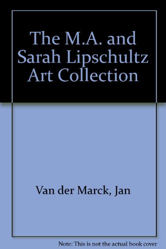 The M.A. and Sarah Lipschultz Art Collection (9780942461039) by Van Der Marck, Jan