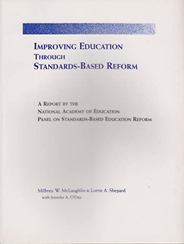 Improving Education Through Standards-Based Reform: A Report by the National Academy of Education Panel on Standards-Based Education Reform (9780942469080) by Milbrey Wallin McLaughlin; Lorrie A. Shepard